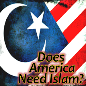 Does Islam need America?