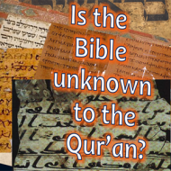 Is the Bible unknown to the Qur'an?